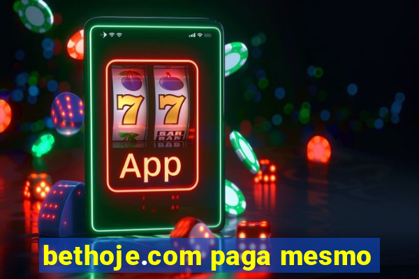 bethoje.com paga mesmo